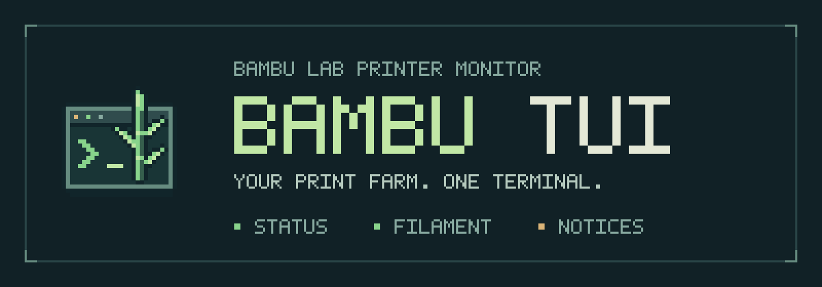 Bambu TUI banner with a pixel-art terminal and bamboo shoot, reading 'Your print farm. One terminal.' and listing status, filament, and notices.